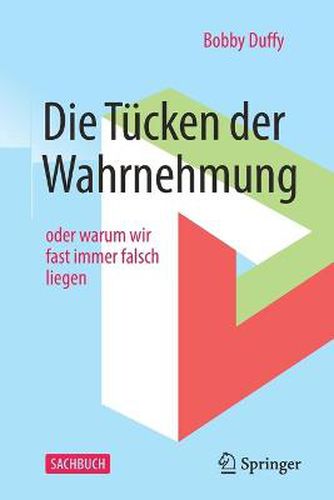 Cover image for Die Tucken der Wahrnehmung: oder warum wir fast immer falsch liegen