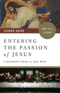 Cover image for Entering the Passion of Jesus Leader Guide