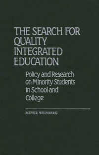 Cover image for The Search for Quality Integrated Education: Policy and Research on Minority Students in School and College