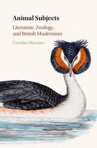 Cover image for Animal Subjects: Volume 1: Literature, Zoology, and British Modernism