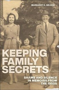 Cover image for Keeping Family Secrets: Shame and Silence in Memoirs from the 1950s