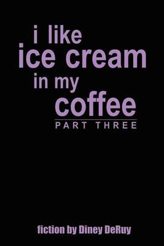 Cover image for I Like Ice Cream in My Coffee Part Three