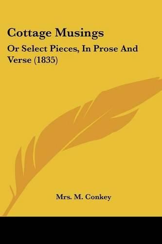 Cover image for Cottage Musings: Or Select Pieces, in Prose and Verse (1835)