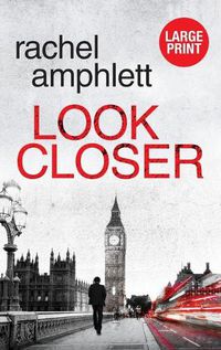 Cover image for Look Closer: An edge of your seat conspiracy thriller