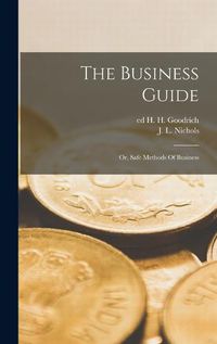 Cover image for The Business Guide; Or, Safe Methods Of Business