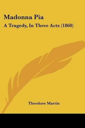 Madonna Pia: A Tragedy, in Three Acts (1860)