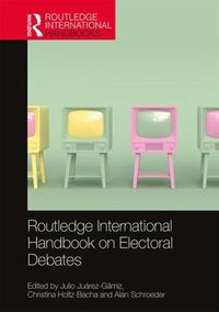 Cover image for Routledge International Handbook On Electoral Debates