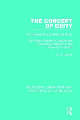 Cover image for The Concept of Deity: A Comparative and Historical Study The Wilde Lectures in Natural and Comparative Religion in the University of Oxford