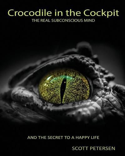 Cover image for Crocodile in the Cockpit: The Real Subconscious Mind