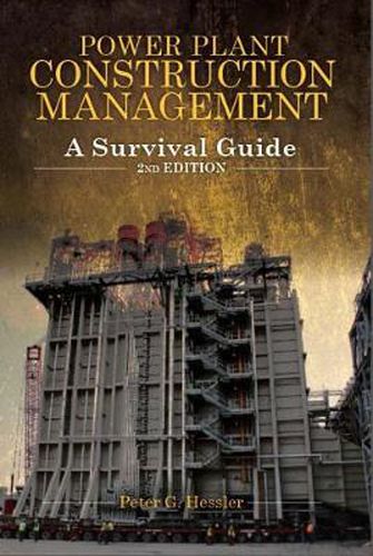 Power Plant Construction Management: A Survival Guide