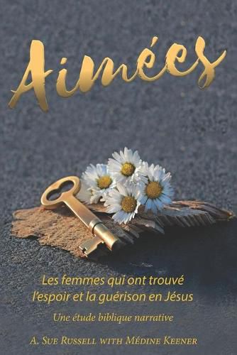 Cover image for Aimees: Les Femmes qui ont trouve l'espoir et la guerison en Jesus