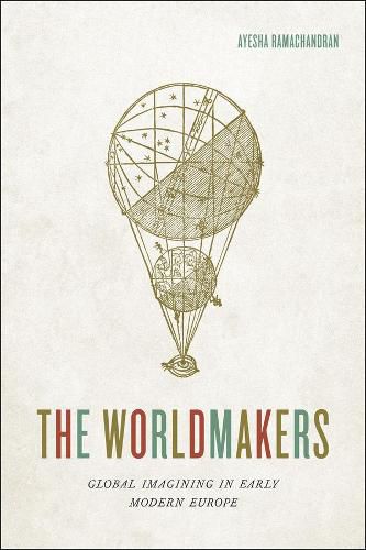 Cover image for The Worldmakers: Global Imagining in Early Modern Europe