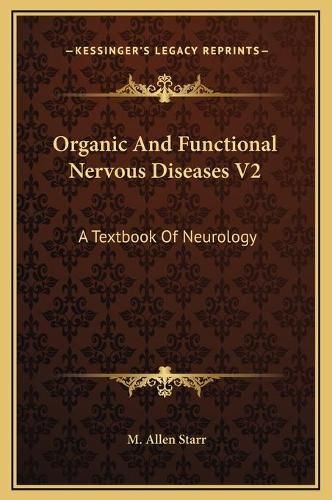 Cover image for Organic and Functional Nervous Diseases V2: A Textbook of Neurology