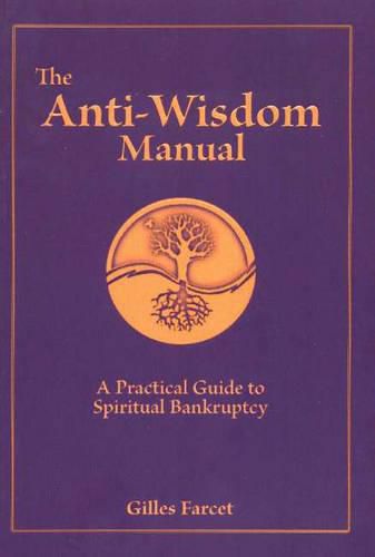 Cover image for Anti-Wisdom Manual: A Practical Guide to Spiritual Bankruptcy