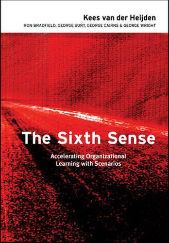 Cover image for The Sixth Sense: Accelerating Organizational Learning with Scenarios