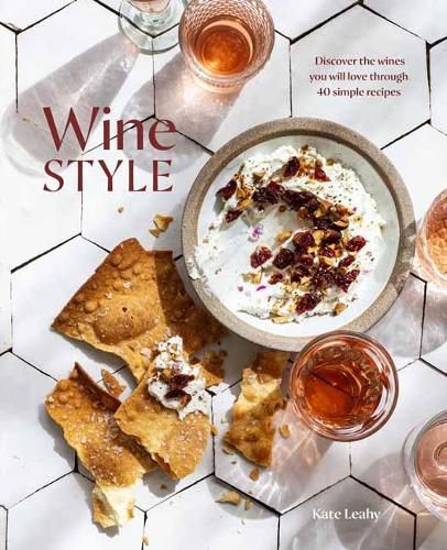 Cover image for Wine Style: Discover the Wines You Will Love Through 40 Simple Recipes