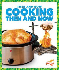 Cover image for Cooking Then and Now