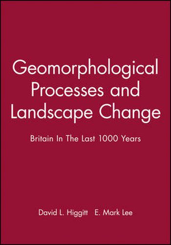 Cover image for Geomorphological Processes and Landscape Change: Britain in the Last 1000 Years