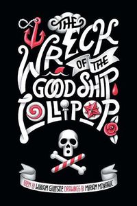 Cover image for The Wreck of the Good Ship Lollipop: A rhyming picture book for good children and bad parents