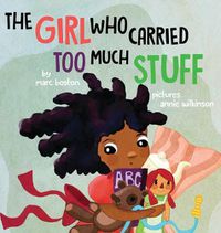 Cover image for The Girl Who Carried Too Much Stuff