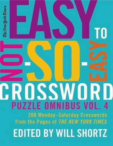 Cover image for The New York Times Easy to Not-So-Easy Crossword Puzzle Omnibus, Volume 4: 200 Monday-Saturday Crosswords from the Pages of the New York Times