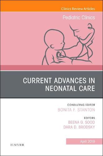 Cover image for Current Advances in Neonatal Care, An Issue of Pediatric Clinics of North America