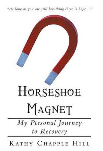 Cover image for Horseshoe Magnet: My Personal Journey to Recovery