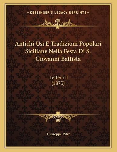 Antichi Usi E Tradizioni Popolari Siciliane Nella Festa Di S. Giovanni Battista: Lettera II (1873)