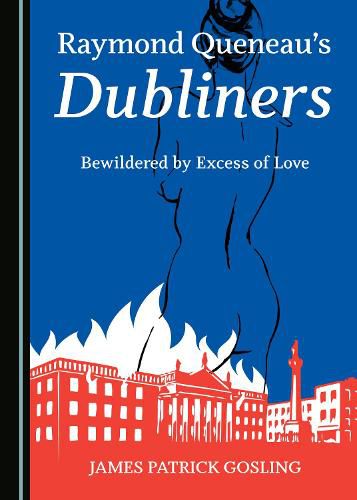 Raymond Queneau's Dubliners: Bewildered by Excess of Love