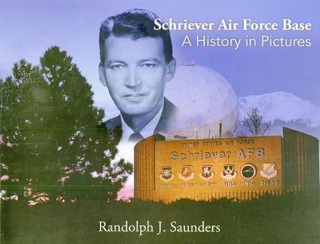 Cover image for Schriever Air Force Base: A History in Pictures: A History in Pictures