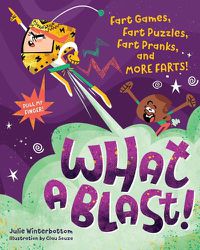 Cover image for What a Blast!: Fart Games, Fart Puzzles, Fart Pranks, and More Farts!