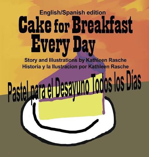 Cover image for Cake for Breakfast Every Day - English/Spanish edition