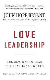 Cover image for Love Leadership: The New Way to Lead in a Fear-Based World