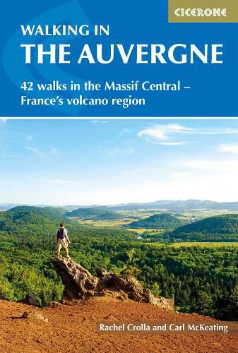 Cover image for Walking in the Auvergne: 42 Walks in the Massif Central - France's volcano region