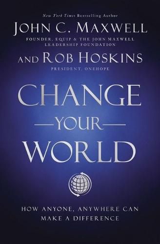 Cover image for Change Your World: How Anyone, Anywhere Can Make a Difference