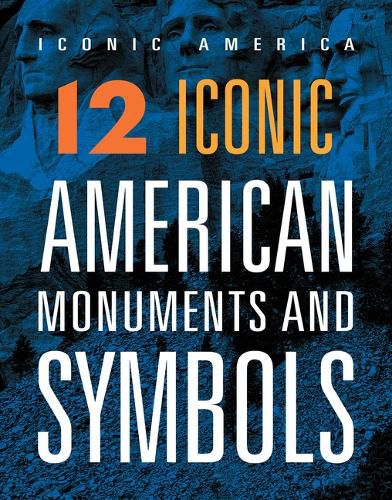 Cover image for 12 Iconic American Monuments and Symbols