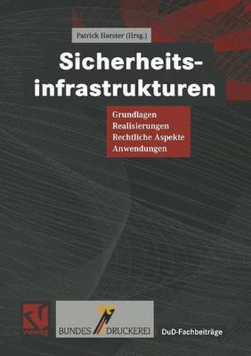 Cover image for Sicherheitsinfrastrukturen: Grundlagen, Realisierungen, Rechtliche Aspekte, Anwendungen