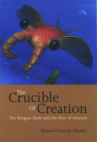 Cover image for The Crucible of Creation: The Burgess Shale and the Rise of Animals