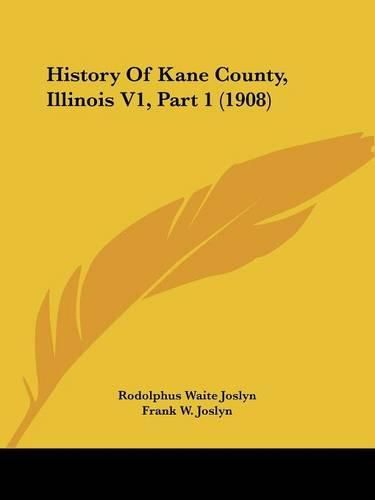 History of Kane County, Illinois V1, Part 1 (1908)