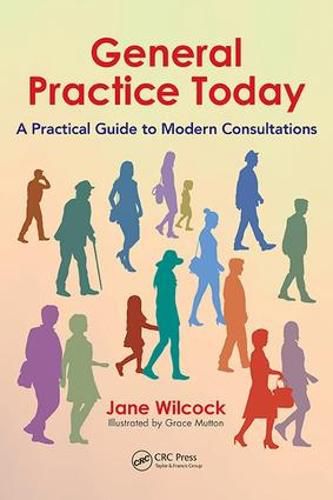 Cover image for General Practice Today: A Practical Guide to Modern Consultations