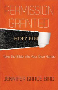 Cover image for Permission Granted--Take the Bible into Your Own Hands