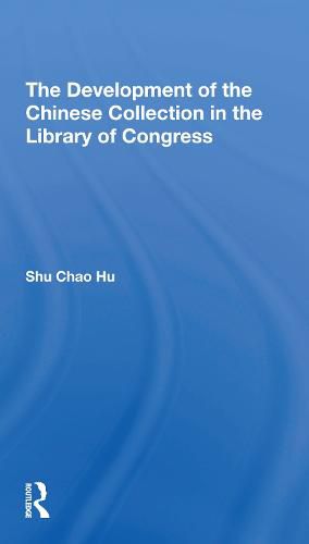 Cover image for The Development Of The Chinese Collection In The Library Of Congress