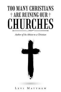 Cover image for Too Many Christians are Ruining Our Churches