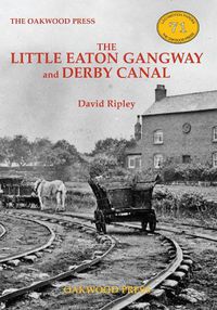 Cover image for The Little Eaton Gangway and Derby Canal