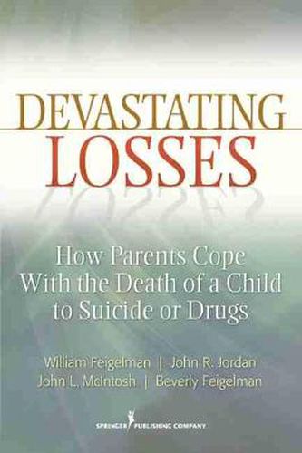 Cover image for Devastating Losses: How Parents Cope With the Death of a Child to Suicide or Drugs