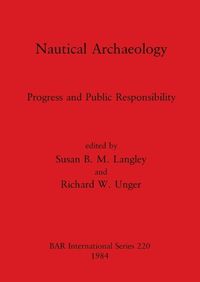 Cover image for Nautical Archaeology: Progress and Public Responsibility