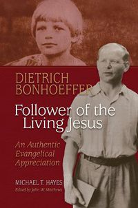 Cover image for Dietrich Bonhoeffer: Follower of the Living Jesus - An Authentic Evangelical Appreciation