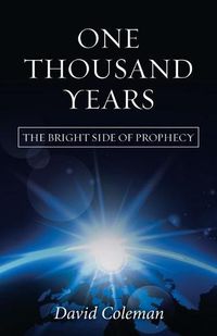 Cover image for One Thousand Years: The Bright Side of Prophecy