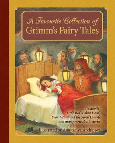 Cover image for A Favorite Collection of Grimm's Fairy Tales: Cinderella, Little Red Riding Hood, Snow White and the Seven Dwarfs and many more classic stories