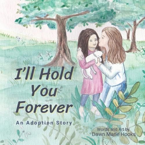 Cover image for I'll Hold You Forever: An Adoption Story